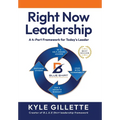 Right Now Leadership: A 4-Part Framework for Today's Leaders - Hardcover