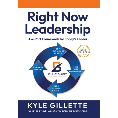 Right Now Leadership: A 4-Part Framework for Today's Leaders - Hardcover