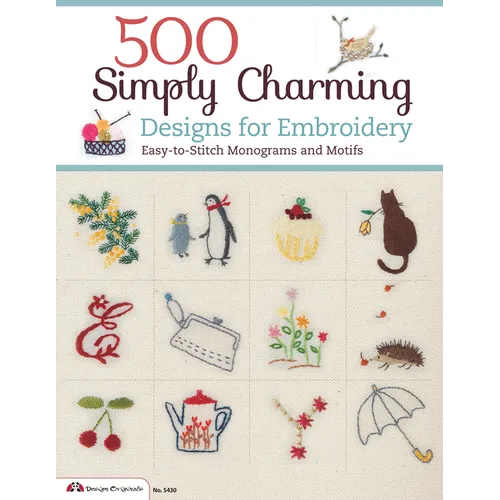 500 Simply Charming Designs for Embroidery: Easy-To-Stitch Monograms and Motifs - Paperback