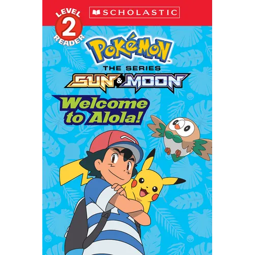 Welcome to Alola! (Pokémon Alola: Scholastic Reader, Level 2) - Paperback