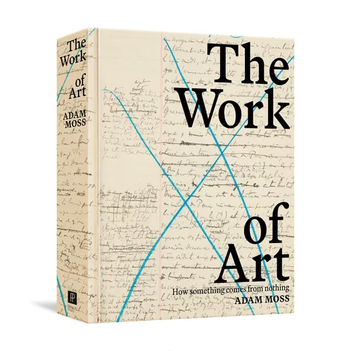 The Work of Art: How Something Comes from Nothing - Hardcover
