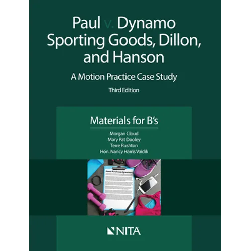 Paul v. Dynamo Sporting Goods, Dillon, and Hanson: A Motion Practice Case Study, Materials for B's