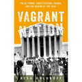 Vagrant Nation: Police Power, Constitutional Change, and the Making of the 1960s - Paperback