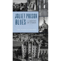 Joliet Prison Blues: A Century of Stories