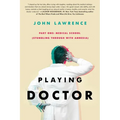 Playing Doctor; Part One: Stumbling Through With Amnesia - Paperback