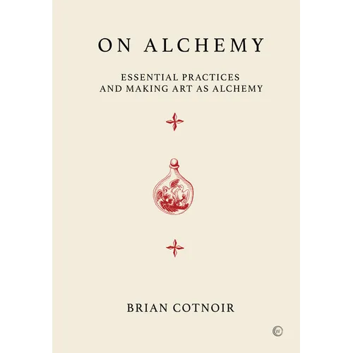 On Alchemy: Essential Practices and Making Art as Alchemy - Hardcover