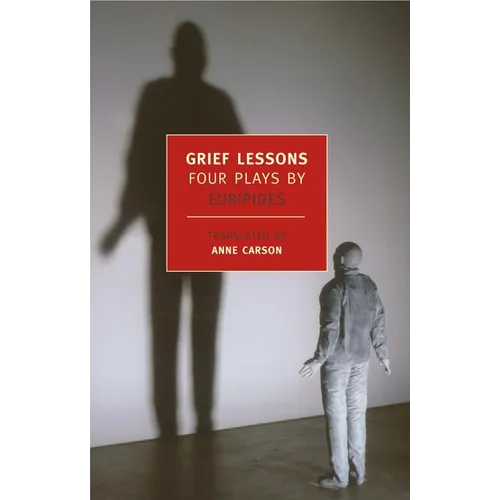 Grief Lessons: Four Plays by Euripides - Paperback