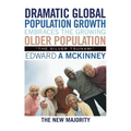 Dramatic Global Population Growth Embraces the Growing Older Population: "The Silver Tsunami" - Paperback