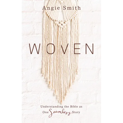 Woven: Understanding the Bible as One Seamless Story - Paperback