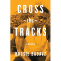 Cross the Tracks: A Memoir - Paperback