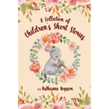 A Collection of Children's Short Stories - Paperback