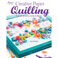 Creative Paper Quilling: Wall Art, Jewelry, Cards & More! - Paperback