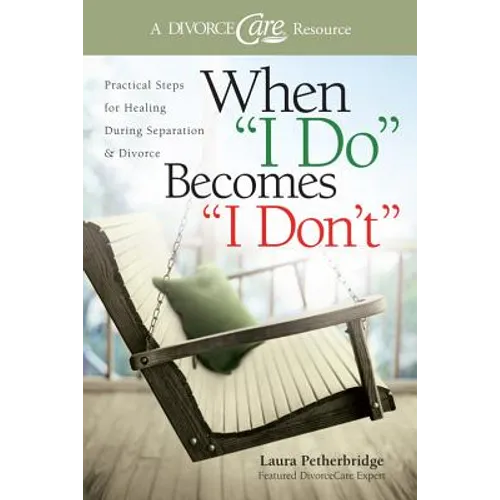 When I Do Becomes I Don't: Practical Steps for Healing During Separation & Divorce - Paperback