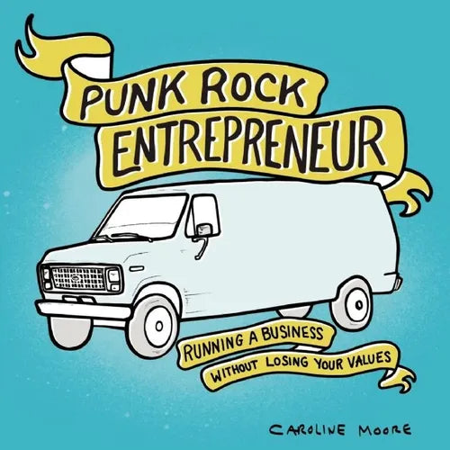 Punk Rock Entrepreneur: Running a Business Without Losing Your Values - Paperback