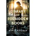 Library of Forbidden Books: A Sweeping Historical Fiction Novel about a Librarian Protecting Banned Books in Nazi Germany