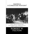 America A Christian Nation? Was Our Country Founded by Christians for Christians?: Special Collector's Edition