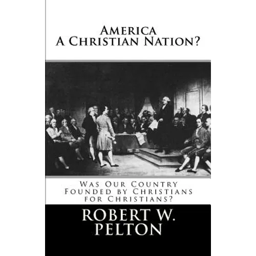 America A Christian Nation? Was Our Country Founded by Christians for Christians?: Special Collector's Edition