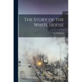 The Story of the White House