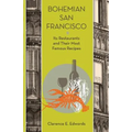 Bohemian San Francisco: Its Restaurants and Their Most Famous Recipes