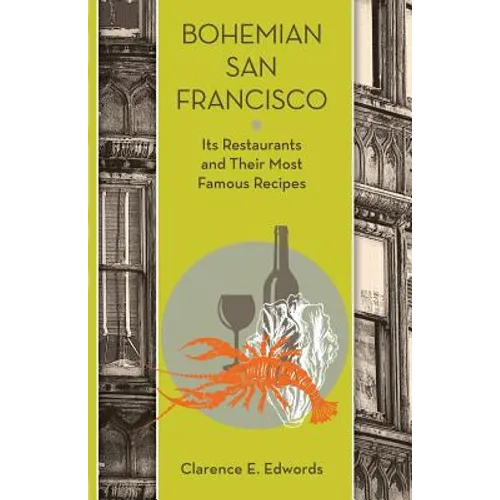 Bohemian San Francisco: Its Restaurants and Their Most Famous Recipes