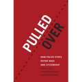 Pulled Over: How Police Stops Define Race and Citizenship - Paperback