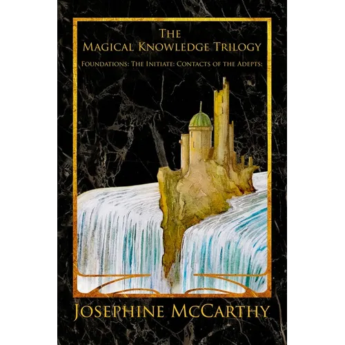 The Magical Knowledge Trilogy: Foundations: the Initiate: Contacts of the Adepts - Paperback