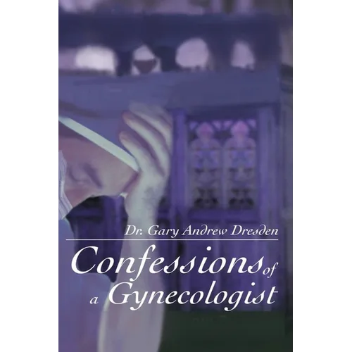 Confessions of A Gynecologist - Paperback