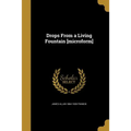 Drops From a Living Fountain [microform] - Paperback