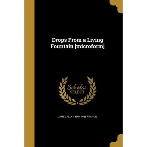 Drops From a Living Fountain [microform] - Paperback