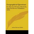 Geographical Questions: For The Use Of Army, Woolwich, And Civil Service Candidates (1876)