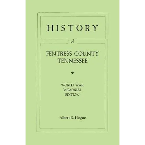 History of Fentress County, Tennessee. the Old Home of Mark Twain's Ancestors. World War Memorial Edition, 1920