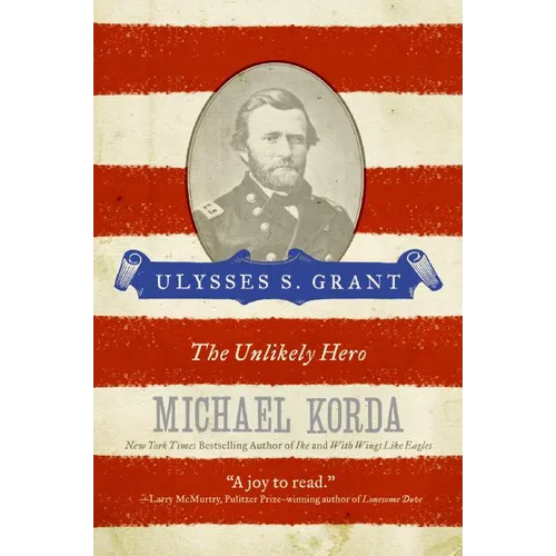 Ulysses S. Grant: The Unlikely Hero - Paperback