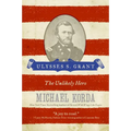 Ulysses S. Grant: The Unlikely Hero - Paperback