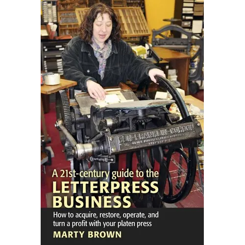 A 21st-Century Guide to the Letterpress Business - Paperback