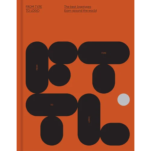 From Type to LOGO: The Best Logotypes from Around the World - Hardcover