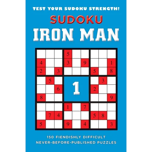 Sudoku Iron Man #1: Sudoku Iron Man #1: 150 Fiendishly Difficult, Never-Before-Published Puzzles - Paperback
