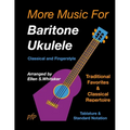 More Music for Baritone Ukulele: Classical and Fingerstyle - Paperback