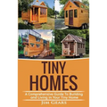 Tiny Homes: A Comprehensive Guide to Building and Living in Your Tiny Home - Paperback