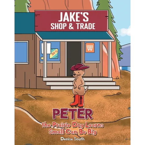 Peter the Prairie Dog Learns Small Can Be Big - Paperback