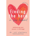 Finding the Hero in Your Husband, Revisited: Embracing Your Power in Marriage - Paperback