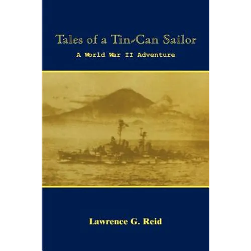 Tales of a Tin-Can Sailor: A World War II Adventure