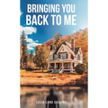 Bringing You Back to Me - Hardcover