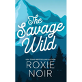 The Savage Wild: An Enemies-to-Lovers Romance - Paperback