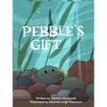 Pebble's Gift - Hardcover