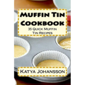 Muffin Tin Cookbook: 35 Quick Muffin Tin Recipes - Paperback