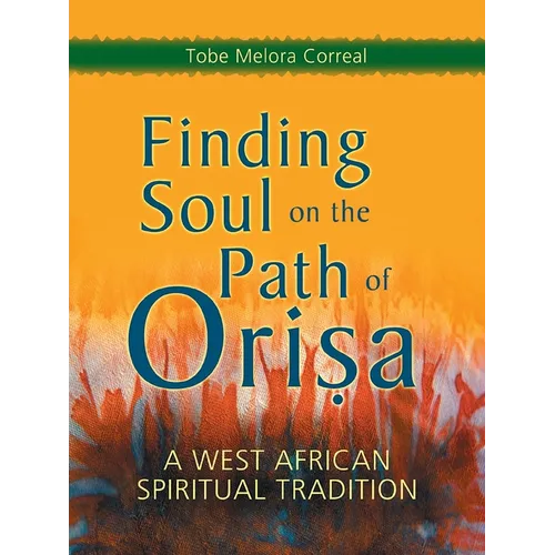 Finding Soul on the Path of Orisa: A West African Spiritual Tradition - Paperback