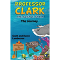 Professor Clark the Science Shark: The Journey - Hardcover