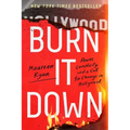 Burn It Down: Power, Complicity, and a Call for Change in Hollywood - Paperback