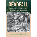 Deadfall: Generations of Logging in the Pacific Northwest - Paperback