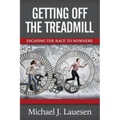 Getting off the Treadmill: Escaping the Race to Nowhere - Paperback